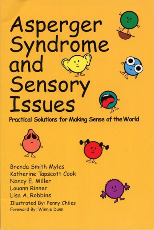 Cover of the book Asperger Syndrome and Sensory Issues by Brenda Smith Myles Ph.D., Katherine Tapscott Cook Ph.D., Nancy E. Miller M.Ed., OTR, Louann Rinner MSEd, OTR/L, Lisa A. Robbins M.Ed., AAPC Publishing