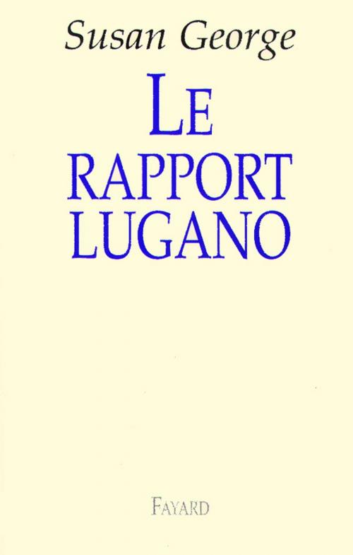 Cover of the book Le rapport Lugano by Susan George, Fayard