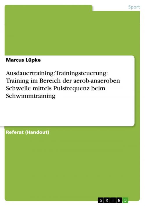 Cover of the book Ausdauertraining: Trainingsteuerung: Training im Bereich der aerob-anaeroben Schwelle mittels Pulsfrequenz beim Schwimmtraining by Marcus Lüpke, GRIN Verlag
