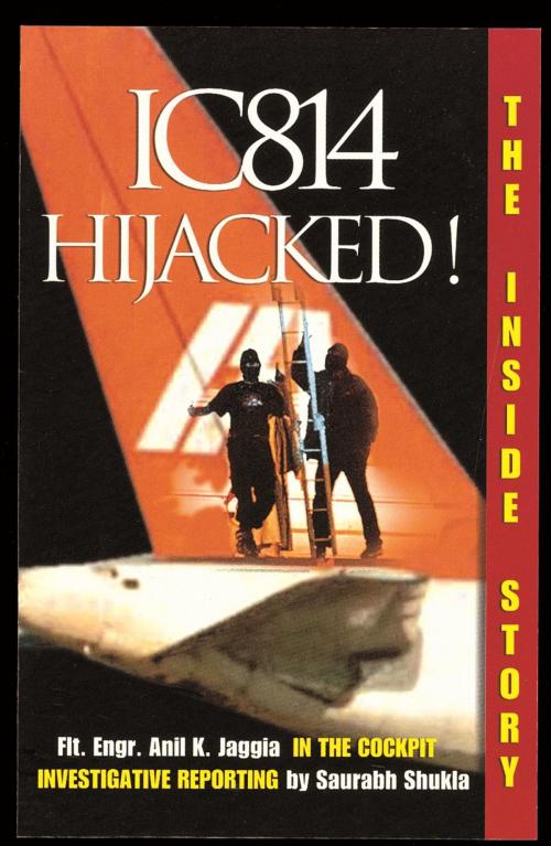 Cover of the book IC 814 Hijacked by Anil Jaggia, Saurabh Shukla, Roli Books