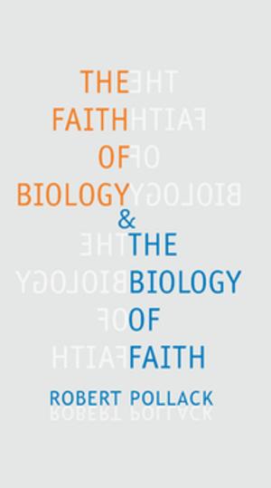 Cover of the book The Faith of Biology and the Biology of Faith by Jessica Lautin, Museum of the City of New York, Steven Jaffe
