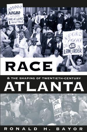 Cover of the book Race and the Shaping of Twentieth-Century Atlanta by Richard King