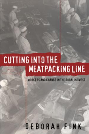 Cover of the book Cutting Into the Meatpacking Line by W. Carl Biven