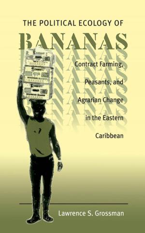 Cover of the book The Political Ecology of Bananas by Juanita De Barros