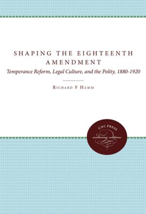 Cover of the book Shaping the Eighteenth Amendment by William Ferris