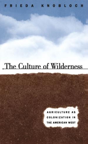Cover of the book The Culture of Wilderness by Steven E. Nash