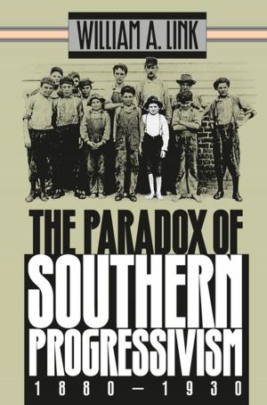 Book cover of The Paradox of Southern Progressivism, 1880-1930
