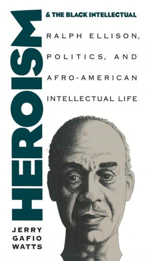 Cover of the book Heroism and the Black Intellectual by Brian D. Behnken