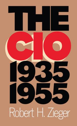 Cover of the book The CIO, 1935-1955 by Lamar Cecil