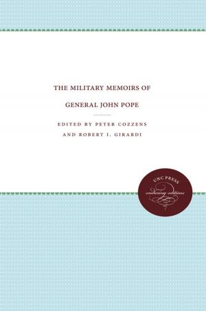 Cover of the book The Military Memoirs of General John Pope by Duncan Campbell, Gladys Grace-Paz, William H. Greenwood