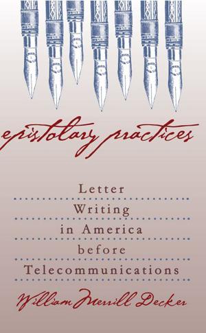 Cover of the book Epistolary Practices by David Blevins, Michael P. Schafale