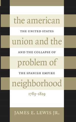 Cover of the book The American Union and the Problem of Neighborhood by ODAIRA, Takeshi, 大平剛史