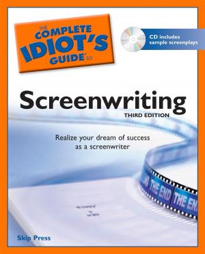 Cover of the book The Complete Idiot's Guide to Screenwriting by DK, Marcus Weeks, Mitchell Hobbs, Megan Todd, Chris Yuill, Sarah Tomley, Christopher Thorpe