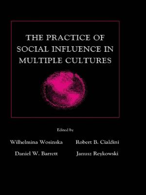 Cover of the book The Practice of Social influence in Multiple Cultures by Ronald Keith, Zhiqiu Lin