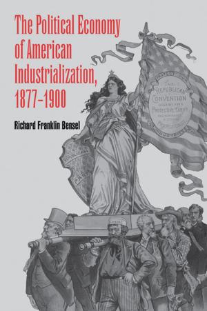 Cover of the book The Political Economy of American Industrialization, 1877–1900 by Martin Hogg