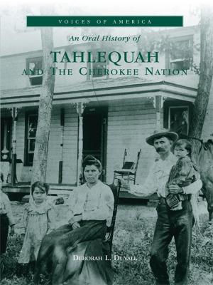 Cover of the book An Oral History of Tahlequah and The Cherokee Nation by Rod Bigelow, Walter 