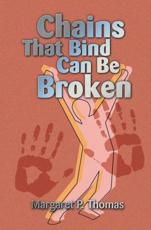 Cover of the book Chains That Bind Can Be Broken by Peggy Kennedy