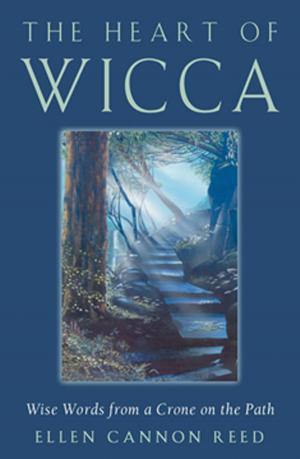 Cover of the book The Heart of Wicca: Wise Words from a Crone on the Path by John Michael Greer