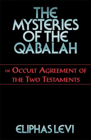 Cover of the book The Mysteries of the Qabalah or Occult Agreement of the Two Testaments by DuQuette, Lon Milo