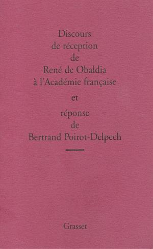 Cover of the book Discours de réception de René de Obaldia et réponse de Bertrand Poirot-Delpech by François Mauriac