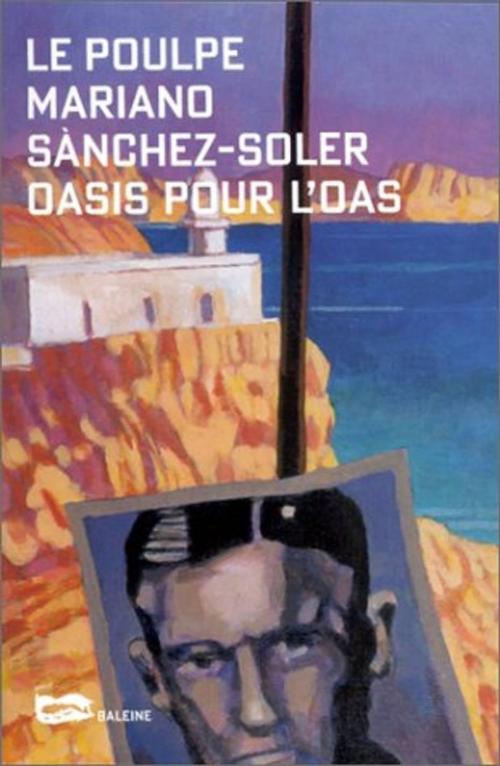 Cover of the book Oasis pour l'O.A.S. by Mariano Sanchez-Soler, Editions Baleine