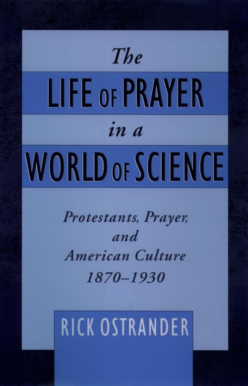 Cover of the book The Life of Prayer in a World of Science by Rick Ostrander, Oxford University Press