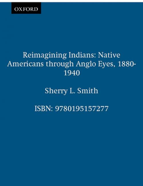 Cover of the book Reimagining Indians by Sherry L. Smith, Oxford University Press