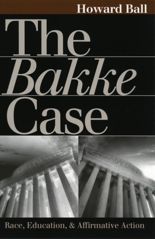 Cover of the book The Bakke Case by Howard Ball, University Press of Kansas