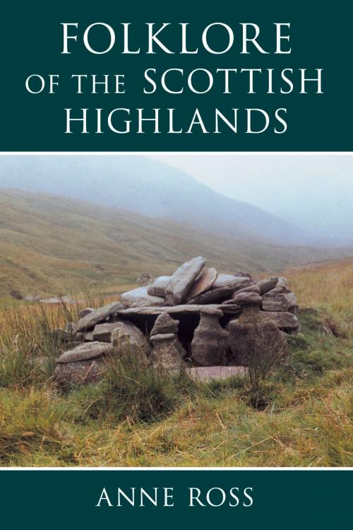 Cover of the book Folklore of the Scottish Highlands by Anne Ross, The History Press