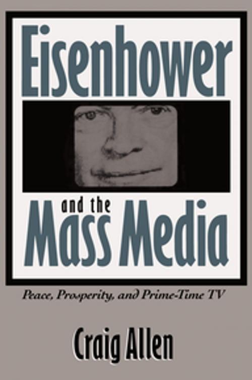 Cover of the book Eisenhower and the Mass Media by Craig Allen, The University of North Carolina Press
