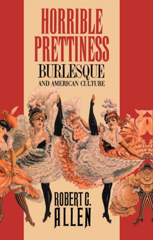 Cover of the book Horrible Prettiness by Robert C. Allen, The University of North Carolina Press
