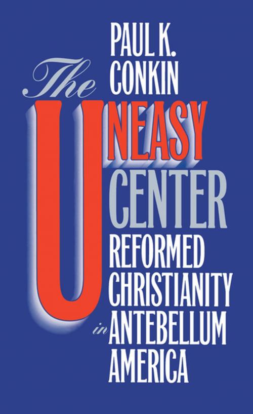 Cover of the book The Uneasy Center by Paul K. Conkin, The University of North Carolina Press