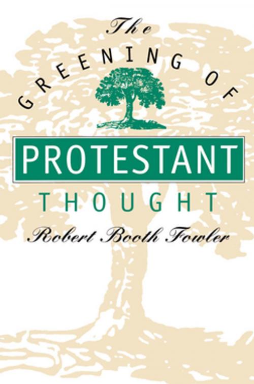 Cover of the book The Greening of Protestant Thought by Robert Booth Fowler, The University of North Carolina Press