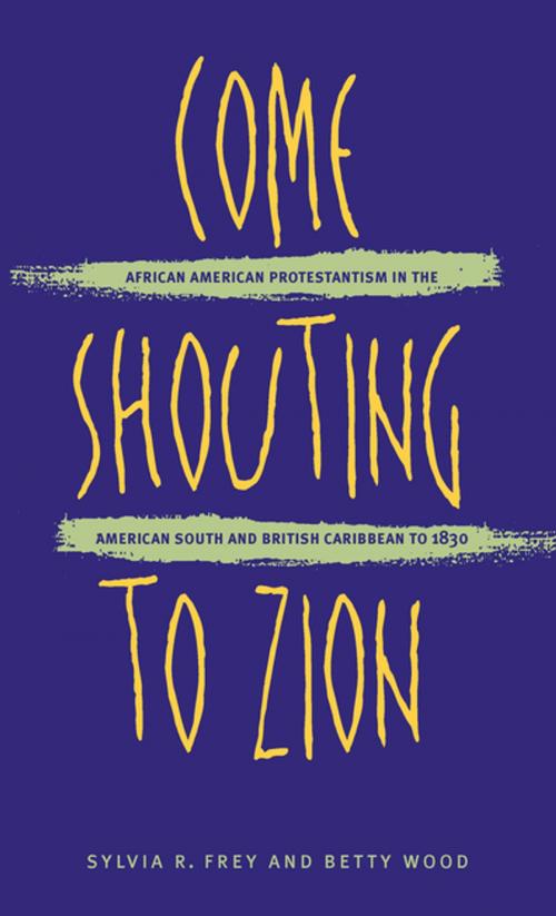 Cover of the book Come Shouting to Zion by Sylvia R. Frey, Betty Wood, The University of North Carolina Press