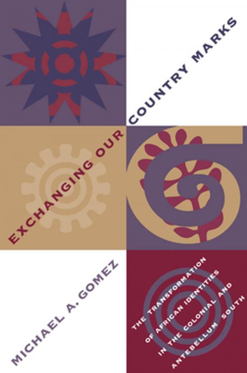 Cover of the book Exchanging Our Country Marks by Michael A. Gomez, The University of North Carolina Press