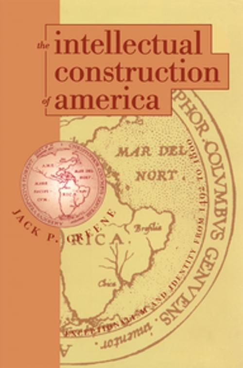 Cover of the book The Intellectual Construction of America by Jack P. Greene, The University of North Carolina Press