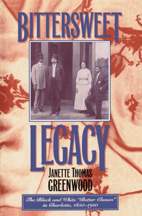 Cover of the book Bittersweet Legacy by Janette Thomas Greenwood, The University of North Carolina Press