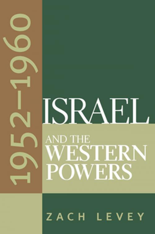 Cover of the book Israel and the Western Powers, 1952-1960 by Zach Levey, The University of North Carolina Press