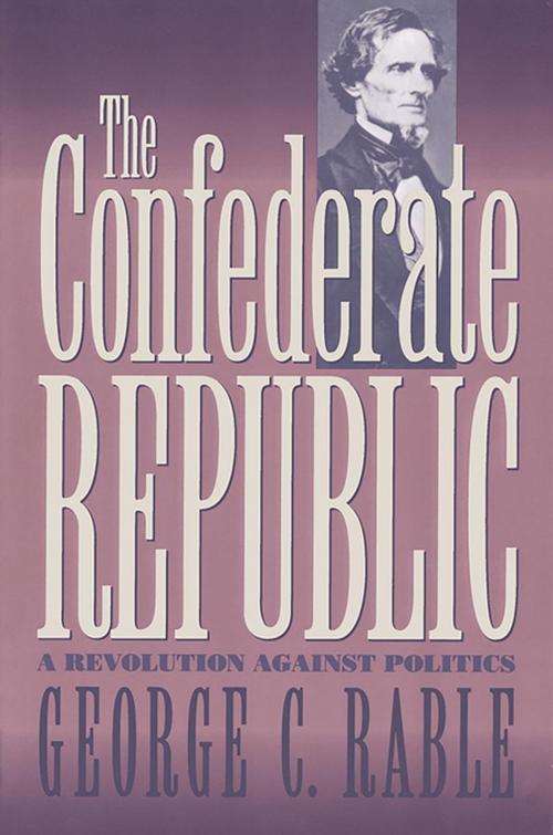 Cover of the book The Confederate Republic by George C. Rable, The University of North Carolina Press