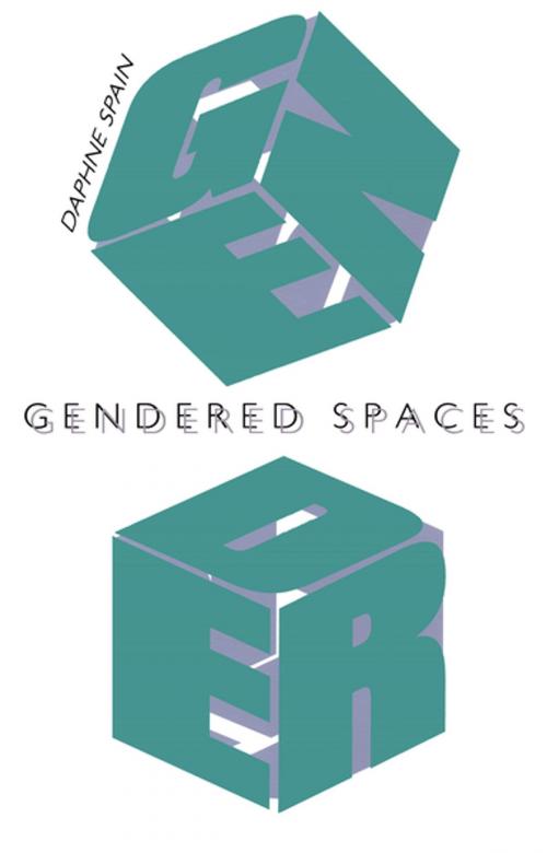 Cover of the book Gendered Spaces by Daphne Spain, The University of North Carolina Press