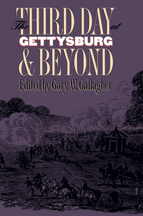 Cover of the book The Third Day at Gettysburg and Beyond by , The University of North Carolina Press