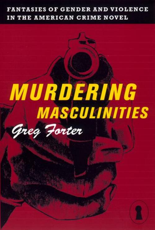 Cover of the book Murdering Masculinities by Gregory Forter, NYU Press