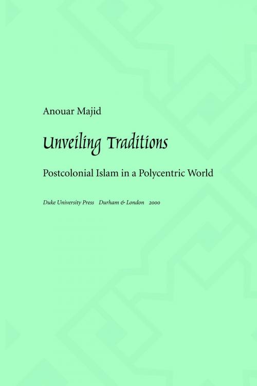 Cover of the book Unveiling Traditions by Anouar Majid, Duke University Press