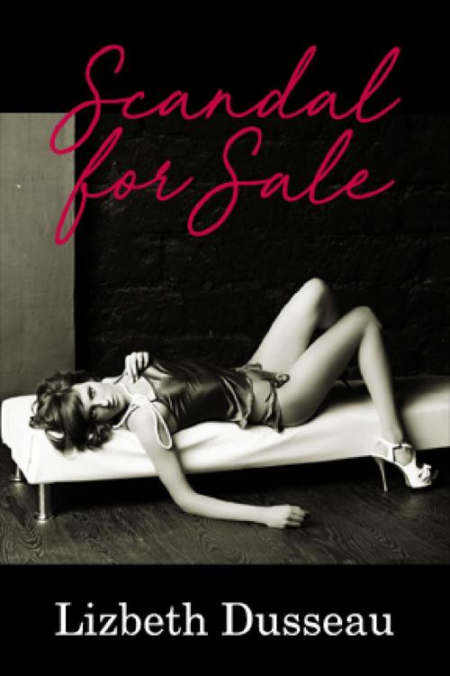 Cover of the book Scandal For Sale by Lizbeth Dusseau, Lizbeth Dusseau, Pink Flamingo Media