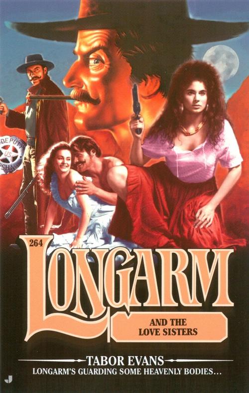 Cover of the book Longarm 264: Longarm and the Love Sisters by Tabor Evans, Penguin Publishing Group