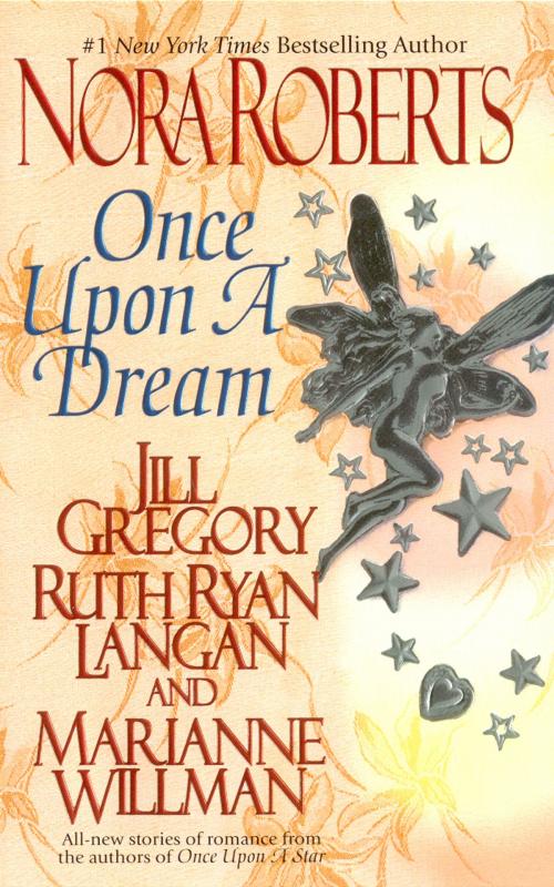 Cover of the book Once upon a Dream by Nora Roberts, Jill Gregory, Ruth Ryan Langan, Marianne Willman, Penguin Publishing Group