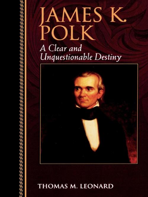 Cover of the book James K. Polk by Thomas M. Leonard, Rowman & Littlefield Publishers