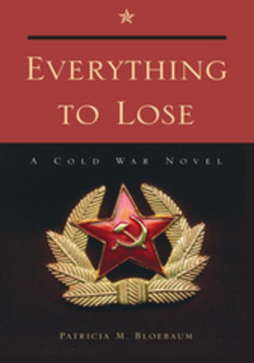 Cover of the book Everything to Lose by Patricia M. Bloebaum, Xlibris US