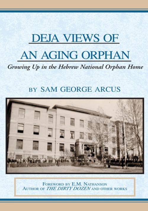 Cover of the book Deja Views of an Aging Orphan by Sam George Arcus, Xlibris US