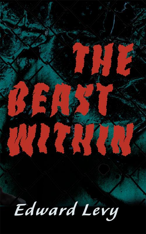 Cover of the book The Beast Within by Edward Levy, iUniverse